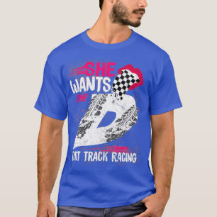 She Wants The D Dirt Track Racing Girl Auto T-Shirt