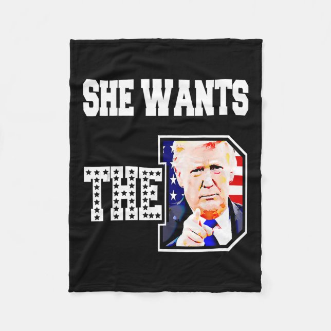 She Wants The D Donald Trump 2024  Fleece Blanket (Front)