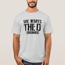 She Wants The D (Drummer) 