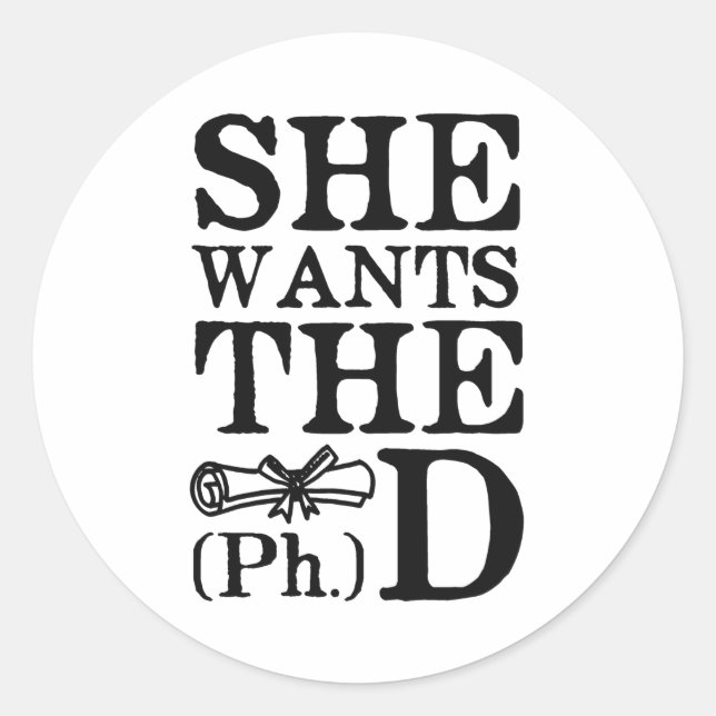 She Wants the PhD Classic Round Sticker (Front)