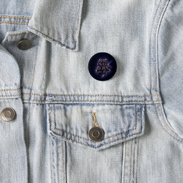 She Was Born For This - Dark Aesthetic Quote 1 Inch Round Button (In Situ)