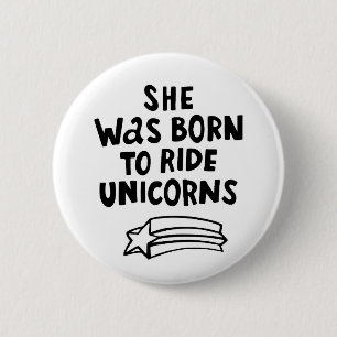 She Was Born To Ride Unicorns 2 Inch Round Button