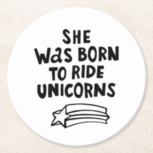 She Was Born To Ride Unicorns Round Paper Coaster