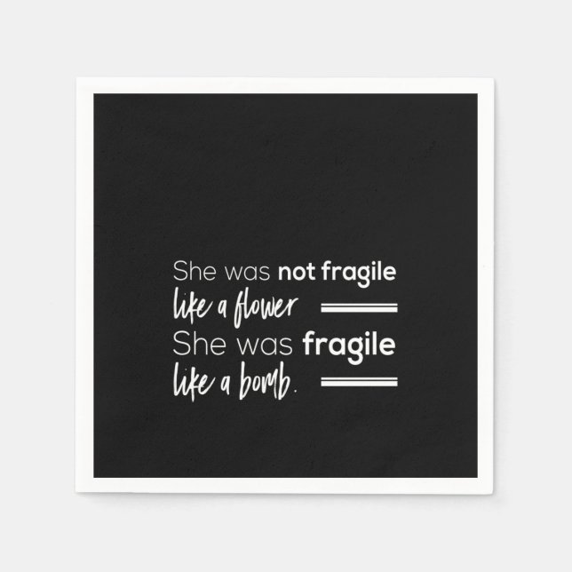 she was not fragile like flower she was fragile li napkin (Front)