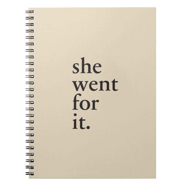 She went for it - Inspiration for women Notebook (Front)
