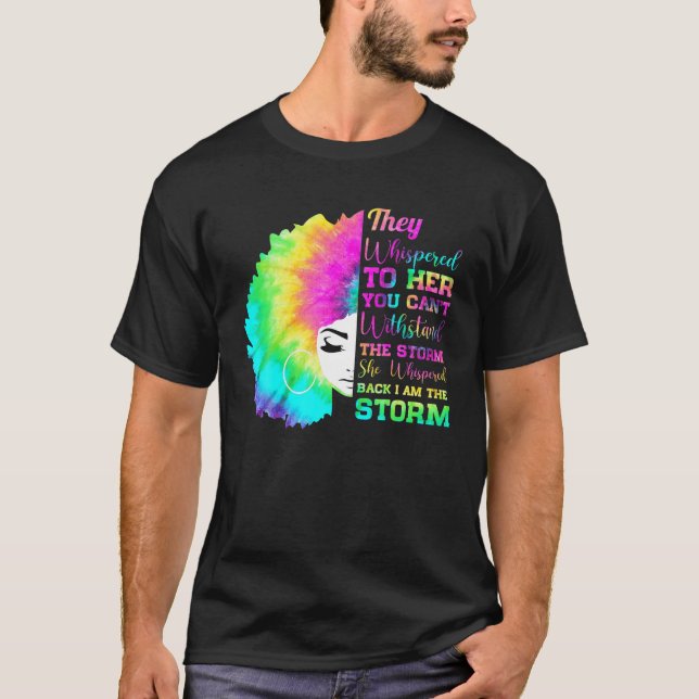 She Whispered Back I Am The Storm. Black History M T-Shirt (Front)