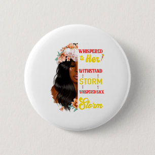 She Whispered Back I Am The Storm Black History Mo 2 Inch Round Button