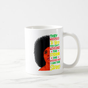She Whispered Back I Am The Storm Black History Mo Coffee Mug