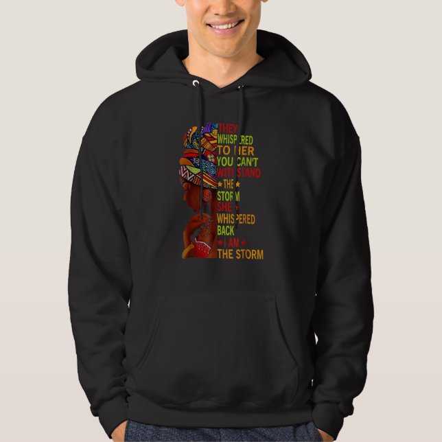She Whispered Back I Am The Storm Black History Mo Hoodie (Front)