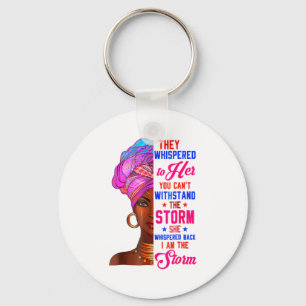 She Whispered Back I Am The Storm Black History Mo Keychain