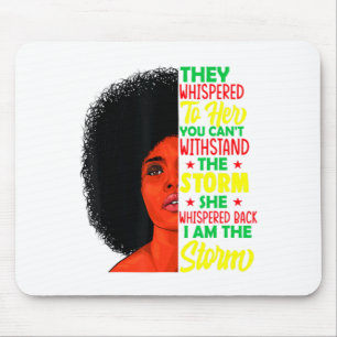 She Whispered Back I Am The Storm Black History Mo Mouse Pad