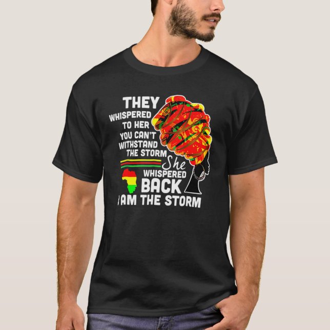 She Whispered Back I Am The Storm Black History Mo T-Shirt (Front)