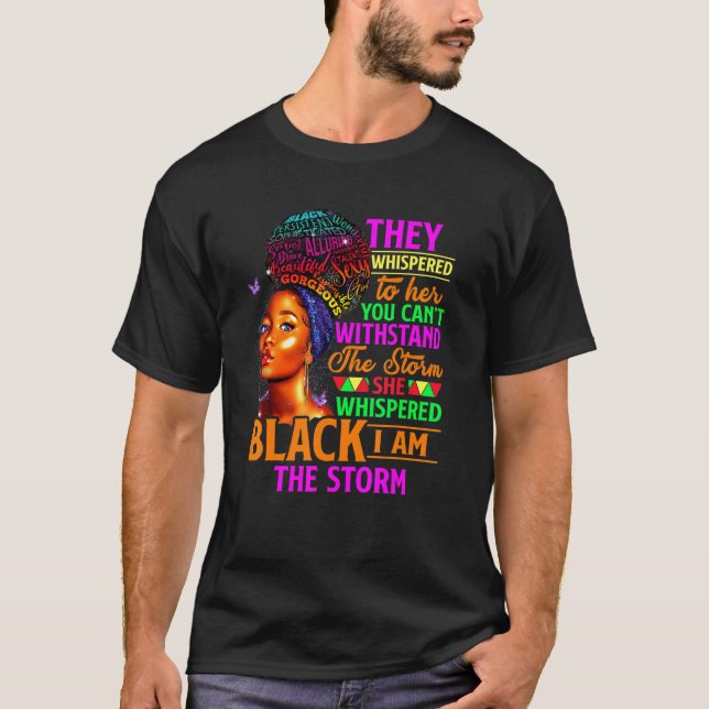 She Whispered Back I Am The Storm Black History Mo T-Shirt (Front)