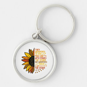 She Whispered Back I Am The Storm Funny Sunflower Keychain
