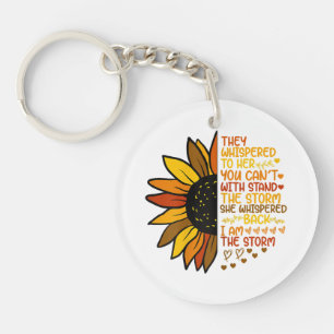 She Whispered Back I Am The Storm Funny Sunflower  Keychain