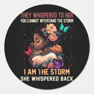 She Whispered back I am the Storm She Whispered Ba Classic Round Sticker
