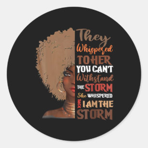 She Whispered Byck I Am The Storm Black History Mo Classic Round Sticker