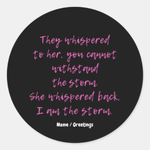  She Whispered I Am The Storm Motivational Quote  Classic Round Sticker