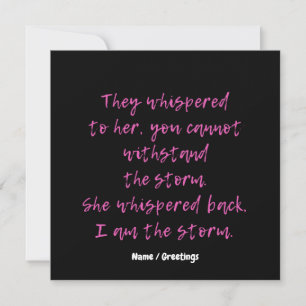  She Whispered I Am The Storm Motivational Quote  Invitation