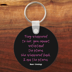 She Whispered I Am The Storm Motivational Quote Keychain