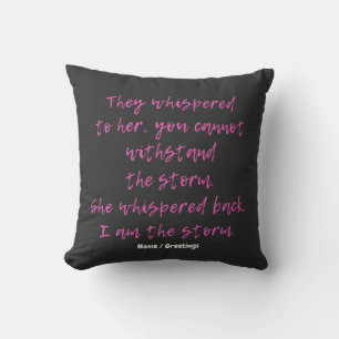 She Whispered I Am The Storm Motivational Quote Throw Pillow