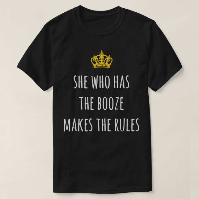 She Who Has The Booze Makes The Rules Funny Barten T-Shirt (Design Front)