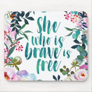 She who is brave is free mouse pad