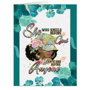 She who kneels before God, can stand before anyone