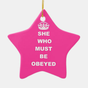 She who must be obeyed ceramic ornament