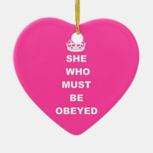 She who must be obeyed ceramic ornament
