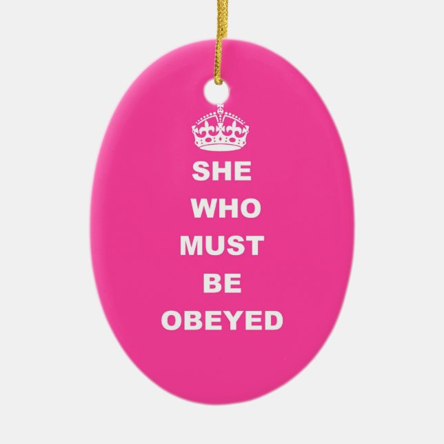 She who must be obeyed ceramic ornament (Front)