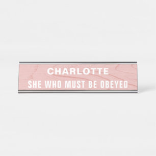 She Who Must Be Obeyed Funny Novelty Desk Name Plate