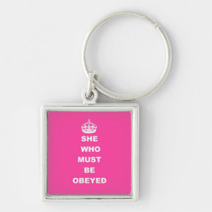 She who must be obeyed keychain