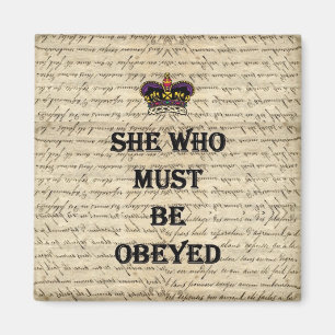 She who must be obeyed magnet