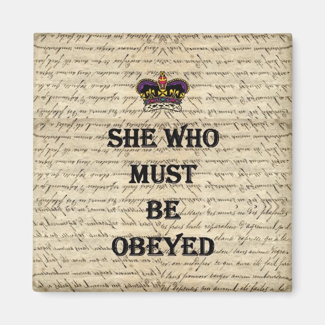 She who must be obeyed magnet (Front)