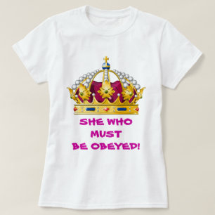 She Who Must Be Obeyed T-Shirt