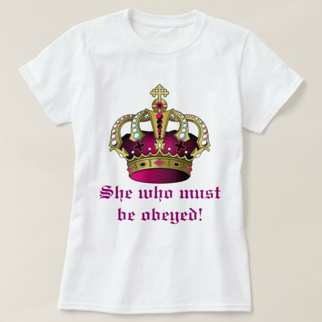 She Who Must Be Obeyed T-Shirt (Design Front)