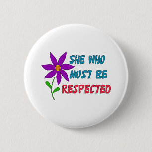 She Who Must Be Respected 2 Inch Round Button