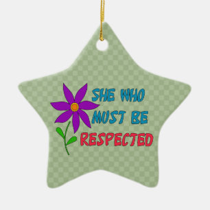 She Who Must Be Respected Ceramic Ornament