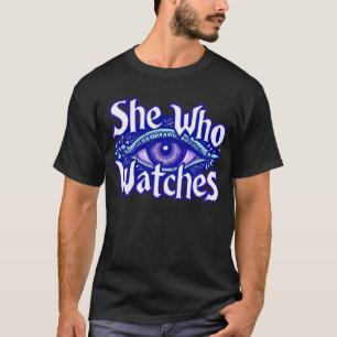 She Who Watches T-Shirt