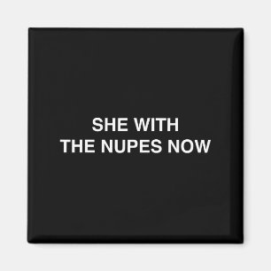 She With The Nupes Now Kappa Funny Gift Novelty Bi Magnet