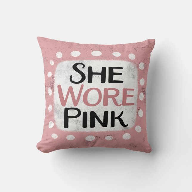 She Wore Pink Throw Pillow (Front)