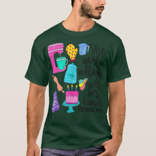 She Works Willingly With Her Hands Baker Funny Bak T-Shirt