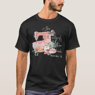 She Works Willingly With Her Hands Proverbs 31-13  T-Shirt