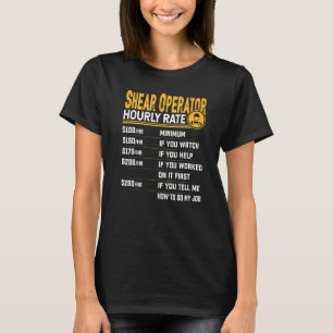 Shear Operator Hourly Rate T-Shirt