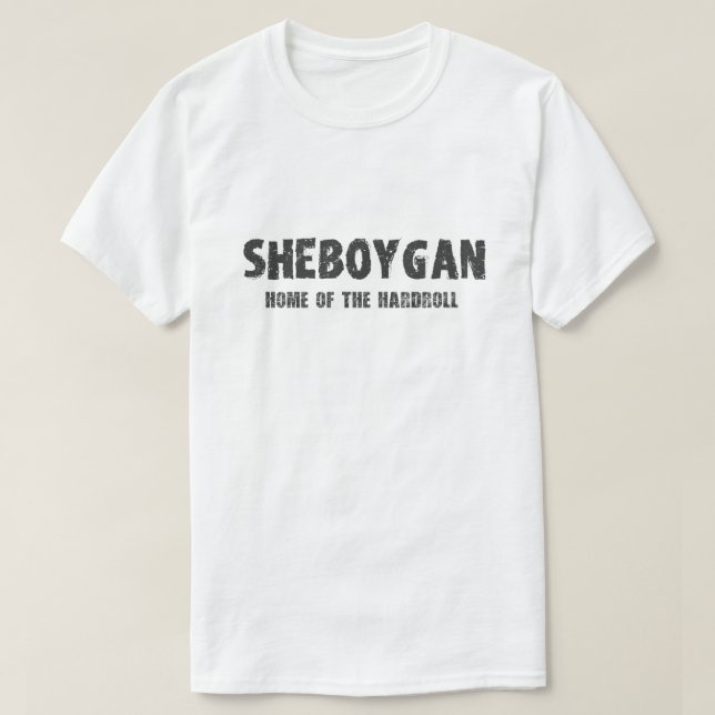 Sheboygan - à la maison du T-shirt de Hardroll (Design devant)