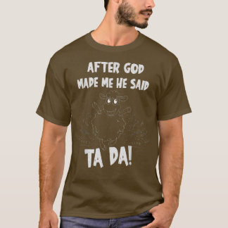 Sheep After God Made Me He Said Tada T-Shirt
