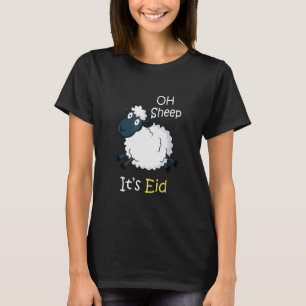 Sheep Eid Al Adha Eid Mubarak Oh Sheep Its Eid T-Shirt