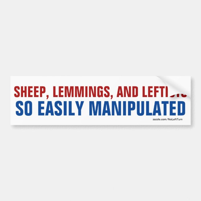 Sheep Lemmings Leftists Are Easily Manipulated Bumper Sticker (Front)