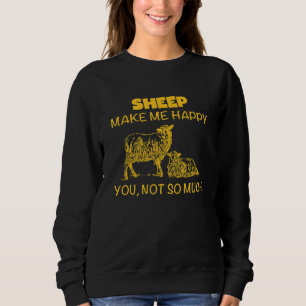 Sheep Make Me Happy You Not So Much Sweatshirt